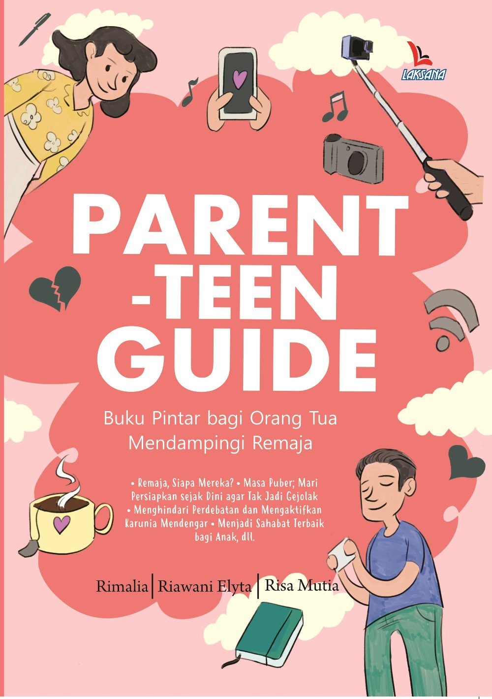 Parent-Teen Guide :  Buku Pintar Bagi Orang Tua Mendampingi Remaja