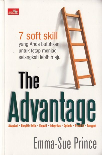 The Advantage: 7 Soft Skill Yang Anda Butuhkan Untuk Tetap Menjadi Selangkah Lebih Maju