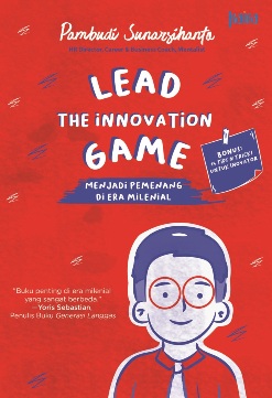 Lead The Innovation Game :  Menjadi Pemenang Di Era Milenial
