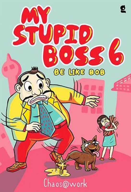My stupid boss 6 :  be like bob
