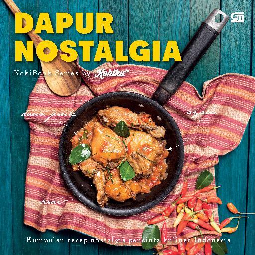 Dapur nostalgia :  kumpulan resep nostalgia pencinta kuliner indonesia