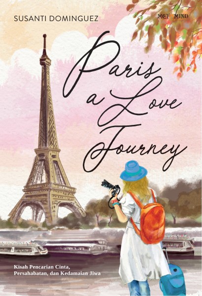 Paris a Love Journey :  Kisah Pencarian Cinta, Persahabatan, dan Kedamaian Jiwa
