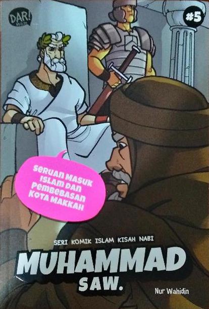 Seri Komik Islam Kisah Nabi Muhammad Saw #5 :  Seruan Masuk Islam Dan Pembebasan Kota Makkah