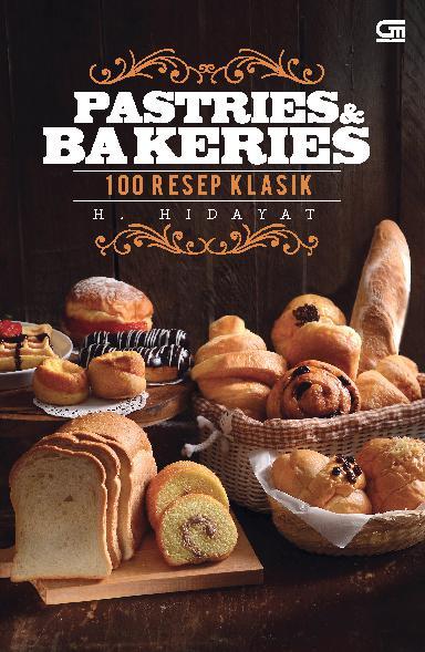 Pastries bakeries :  100 resep klasik