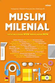 Muslim Milenial :  Catatan Dan Kisah Wow Muslim Zaman Now