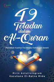 49 Teladan dalam Al-Quran :  Melejitkan Kualitas Diri Melalui Kehidupan Qurani
