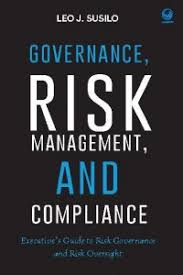 Governance, risk management and compliance :  executive's guide to risk governance and risk oversight