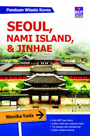 Panduan Wisata Korea :  Seoul, Nami Island, & Jinhae