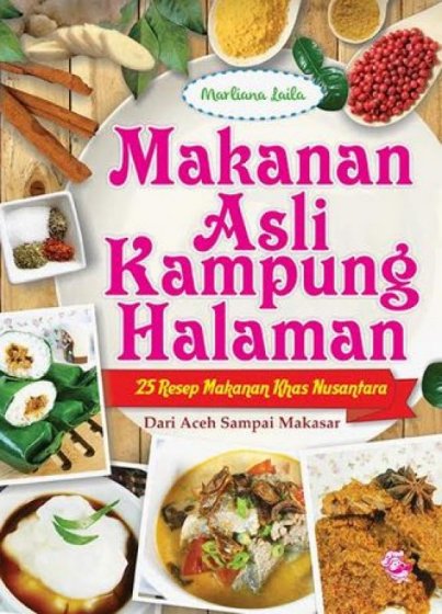 Makanan Asli Kampung Halaman :  25 Resep Makanan Khas Nusantara