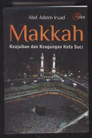 Makkah :  Keajaiban dan Keagungan Kota Suci