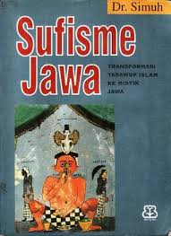 Sufisme Jawa :  Transformasi Tasawuf Islam ke Mistik Jawa