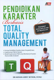 Pendiikan Karakter Berbasis Total Quality Management :  Konsep & Aplikasi di Sekolah