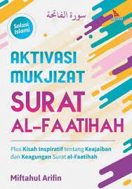 Aktivasi mukjizat Surat al-Faatihah :  plus kisah inspiratif tentang keajaiban dan keagungan Surat al-Faatihah