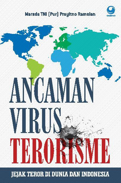 Ancaman Virus Terorisme ; :  Jejak Teror di Dunia dan Indonesia, ;