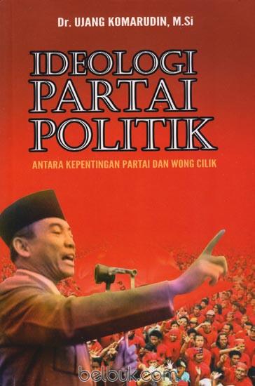 Ideologi Partai Politik ; :  Antara Kepentingan Partai dan Wong Cilik ;