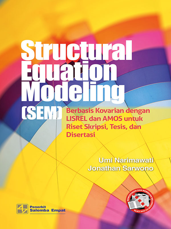 "Structural Equation Modeling (SEM) Berbasis Kovarian dengan LISREL dan AMOS untuk Riset Skripsi, Tesis, dan Disertasi "