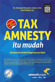 Tax Amnesty, Itu Mudah :  Simulasi dan Praktik Pengampunan Pajak