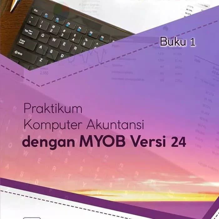 Praktikum Komputer Akuntansi dengan MYOB versi 24 : Buku 1