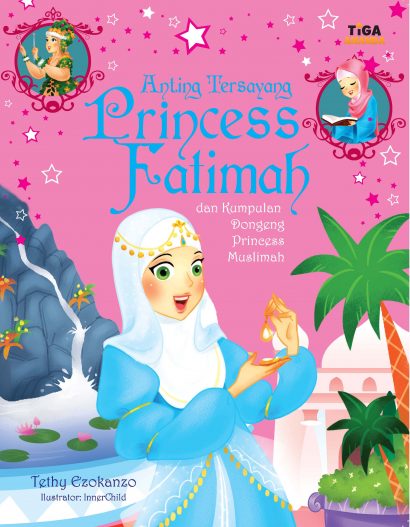 Anting tersayang Princess Fatimah dan kumpulan dongeng princess muslimah