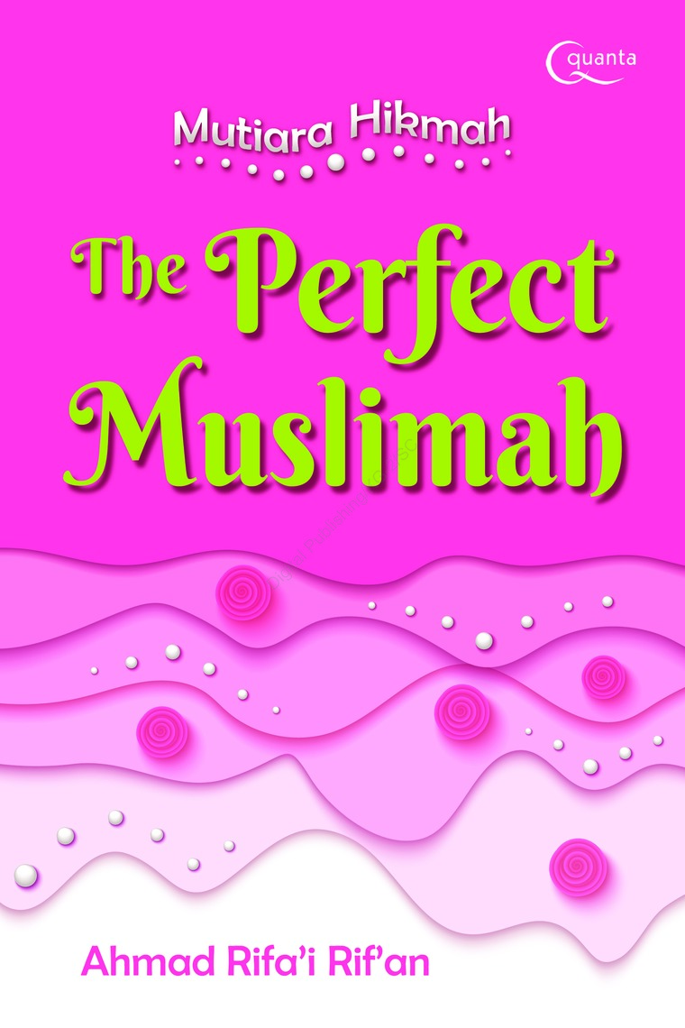 The perfect muslimah :  mutiara hikmah