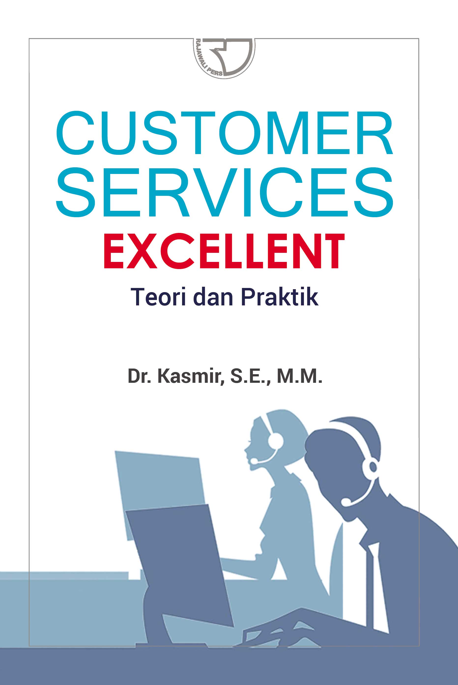 Customer Services Excellent :  Teori dan Praktik