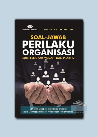 Soal-Jawab Perilaku Organisasi : edisi lengkap, mudah, dan praktis