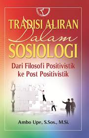 Tradisi Aliran dalam Sosiologi Dari Filosofi Positivistik ke Positivistik