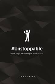 #Unstoppable :  Berani Gagal, Berani Bangkit, Berani Sukses