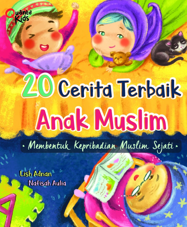 20 Cerita Terbaik Anak Muslim :  Membentuk Kepribadian Muslim Sejati