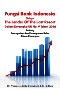 Fungsi Bank Indonesia Sebagai The Lender Of The Last Resort Dalam Kerangka UU No. 9 Tahun 2016 Tentang Pencegahan dan Penanganan Krisis Sistem Keuangan