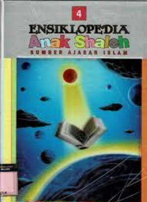 Ensiklopedia Anak Shaleh Jilid 4 :  Sumber Ajaran Islam