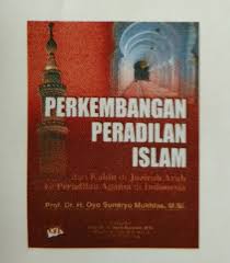 Perkembangan Peradilan Islam :  dari Kahin di Jazirah Arab Peradilan Agama di Indonesia