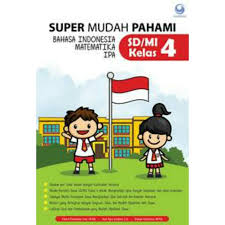Super Mudah Pahami Bahasa Indonesia, Matematika, IPA :  SD/MI Kelas 4