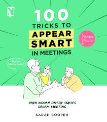 100 Tricks To Appear Smart In Meetings :  Cara Mudah Untuk Sukses Dalam Meeting