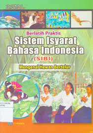 Berlatih Praktis Sistem Isyarat Bahasa Indonesia (SIBI) :  Mengenal Hewan Bertelur
