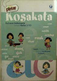 Pintar Kosakata Bahasa Indonesia :  Untuk kelas 3 SD