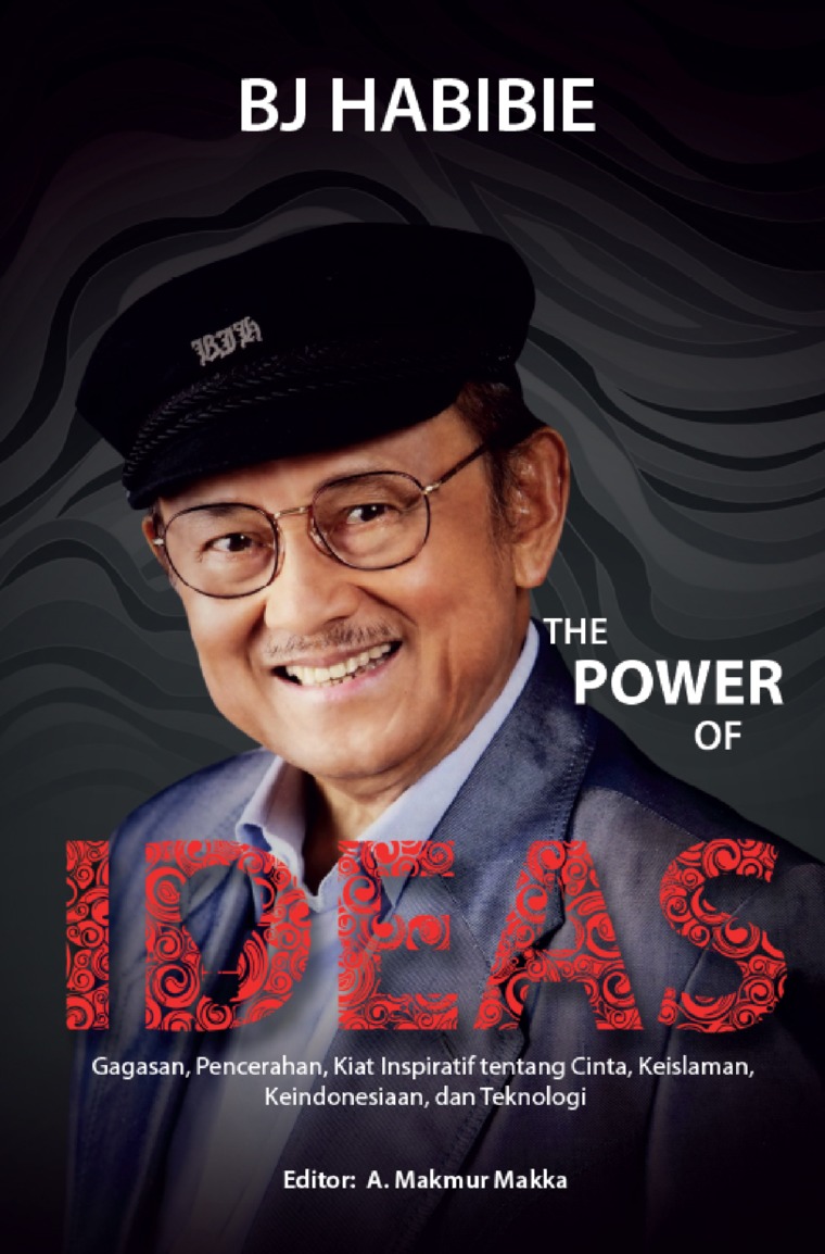 The Power Of Ideas :  Gagasan, Pencerahan, Kiat Inspiratif Tentang Cinta, Keislaman, Keindonesiaan, dan Teknologi