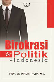 Birokrasi dan Politik di Indonesia