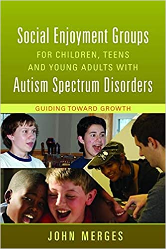 Social enjoyment group for children, teens, and young adult with autism spectrum disorders :  Guiding toward growth