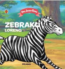Aku Ingin Tahu :  Zebraku Loreng