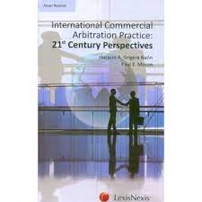 International Commercial Arbitration Practice :  21st Century Perspectives
