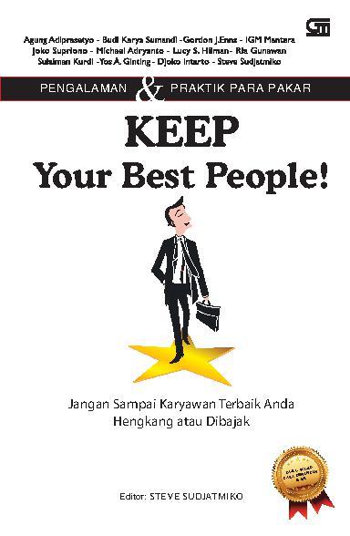 Keep your best people! :  jangan sampai karyawan terbaik anda hengkang atau dibajak