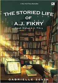 The storied life of A.J Fikry :  kisah hidup A.J. Fikry