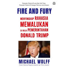 Fire and Fury :  Menyingkap Rahasia Memalukan Di Balik Pemerintahan Donald Trump