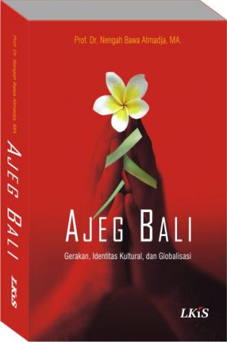 Ajeg Bali :  Gerakan, Identitas Kultural, dan Globalisasi