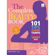 The Complete Beauty Book :  101 Tips Super Tampil Cantik Sehat dan Fantastis