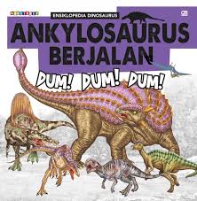Ankylosaurus berjalan :  dum! dum! dum!