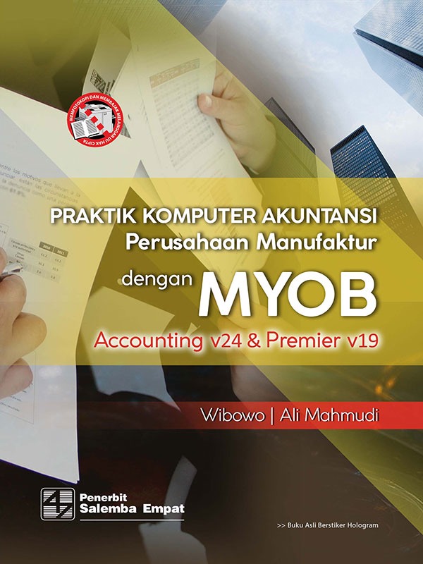 Praktik Komputer Akutansi Perusahaan Manufaktur dengan MYOB Accounting v24 & Premier v19