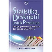 Statistika Deskriptif untuk Penelitian :  Dilengkapi Perhitungan Manual dan Aplikasi SPSS Versi 17