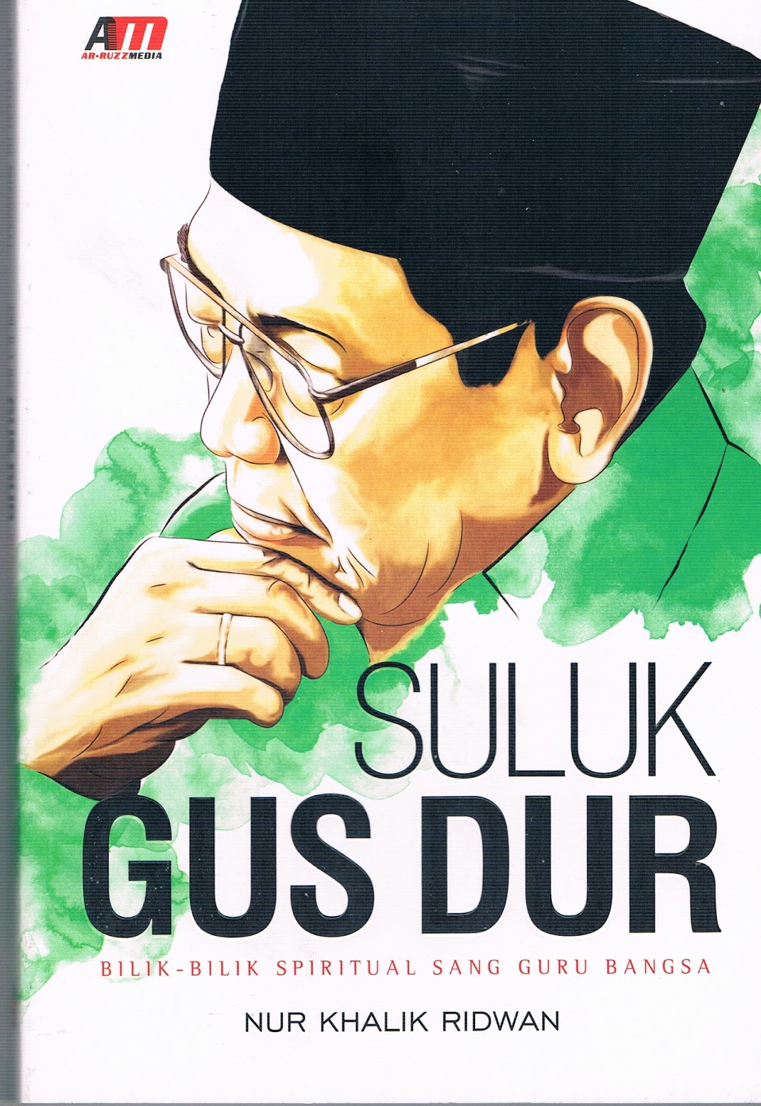 Suluk Gus Dur :  Bilik-Bilik Spiritual Sang Guru Bangsa